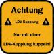 AchtungLDV - FahrzeugNur mit LDV-Fahrzeug kuppeln!