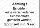 Achtung !Es dürfen keineverschiedenenSchmierstoffegemischt werdenSprühzeit min. 5 sec