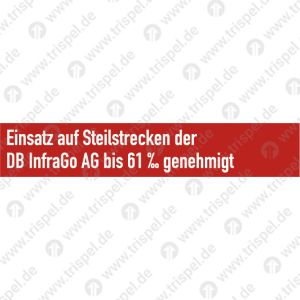 Einsatz auf Steilstrecken der DB InfraGo AG bis 61 ‰ genehmigt