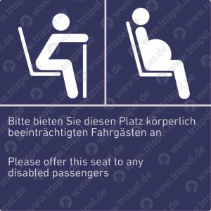 Schwangere / Gehbehinderte bzw. Alte Menschen / Bitte bieten Sie diesen Platz einem körperlich beeinträchtigten Fahrgast an / 2-sprachig D, E