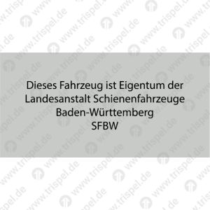 Dieses Fahrzeug ist Eigentum der Landesanstalt Schienenfahrzeuge Baden-Württemberg SFBW