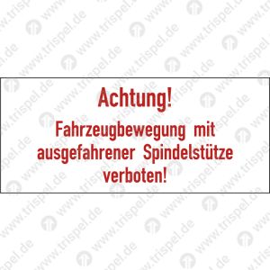 Achtung!Fahrzeugbewegung nur mit ausgefahrener Spindelstütze verboten!