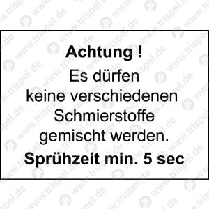 Achtung !Es dürfen keineverschiedenenSchmierstoffegemischt werdenSprühzeit min. 5 sec